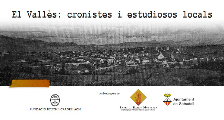 El vallès: cronistes i estudiosos locals. Amb el suport de Fundació Bosch i Cardellach, Institut Ramon Muntaner i Ajuntament de Sabadell